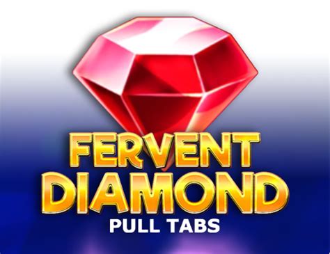 Slot Fervent Diamond Pull Tabs